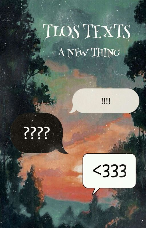 TLOS texts ; ✐  A New Thing   by MOONYCHILDREN