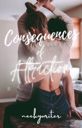 Consequences of Attraction by NeekyWriter