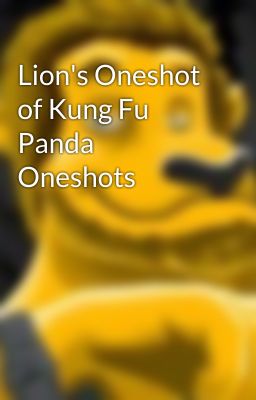 Lion's Oneshot of Kung Fu Panda Oneshots cover