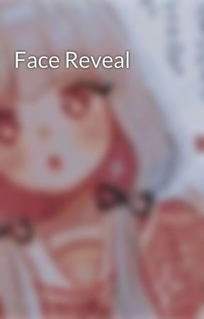 Face Reveal  by LoliChan01