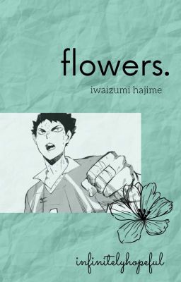 Flowers || Iwaizumi Hajime x Reader cover