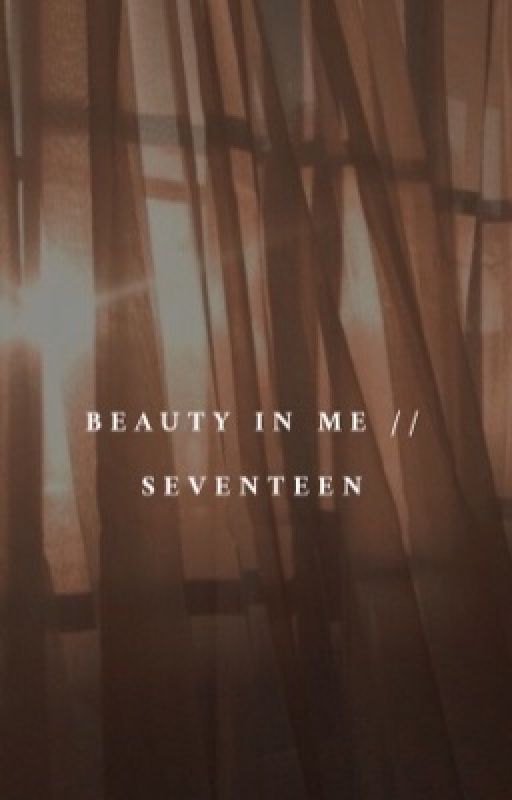 beauty in me // seventeen by idgf0-0