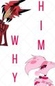 Why Him - Radiodust by HazbinHawtMess