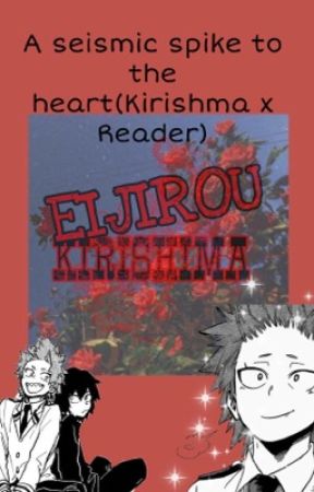 A seismic spike to the heart (Kirishma x Reader) by Sleepy_Weeb1