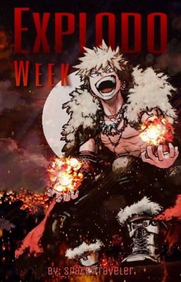 Explodo Week || Katsuki Bakugo || cover