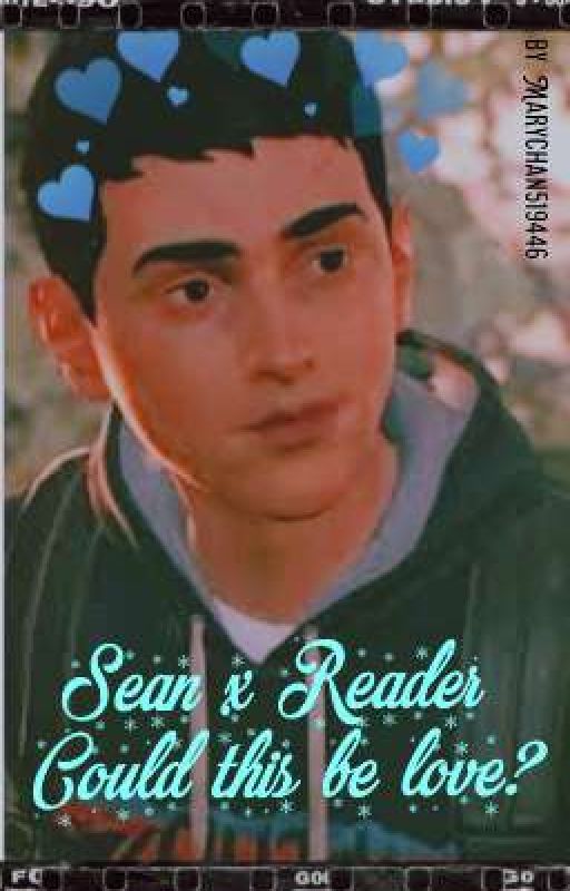 Sean x Reader - Could this be love? (discontinued)  by Marychan-uwu