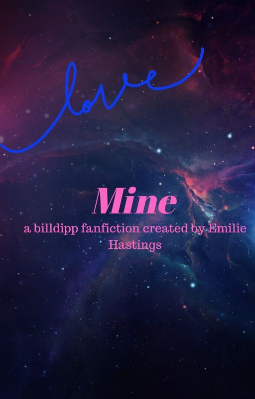 Mine (billdipp fanfic) by richiestoenails