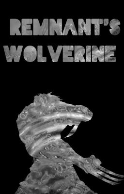 Remnant's Wolverine (Wolverine!Male Reader x RWBY)  cover