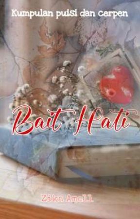 Bait Hati (Kumpulan puisi dan cerpen romantis) by Zika_Amell