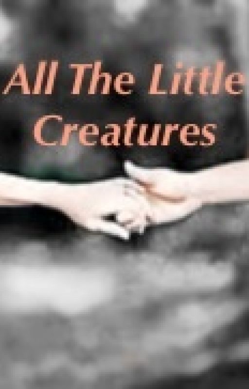 All The Little Creatures by MillieBates