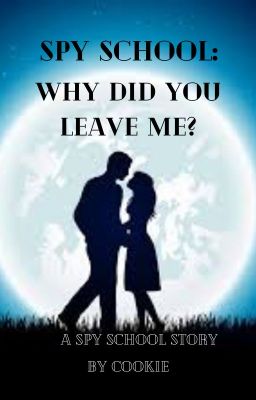 Spy School: Why did you leave me? [EDITING] cover