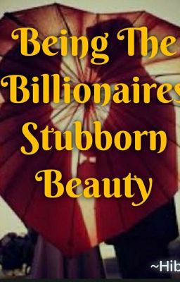 Being The Billionaires Stuborn Beauty (Completed☑️) cover