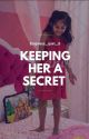 Keeping Her A Secret  by Simplicity_writes