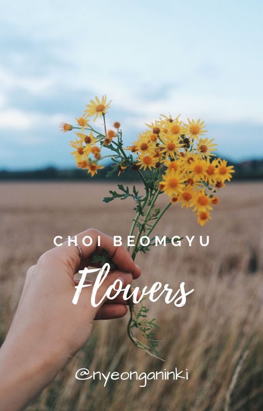 Flowers [Choi Beomgyu] by nyeonganinki