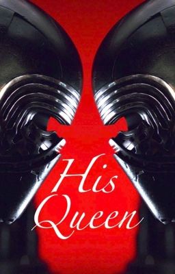 His Queen (Kylo Ren x Reader) cover