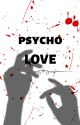 PSYCHO LOVE  by Ayslateyyy