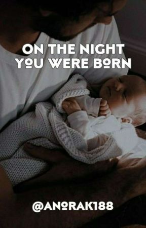 On The Night You Were Born by Anorak188