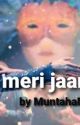 Chal meri jaan❤ ( Completed) by MuntahaMafrin