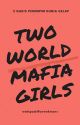 Two world mafia girls || Part 2 (DI MANGATOON/NOVELTOON) by cewekmars