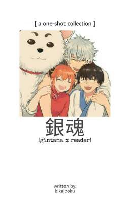 gintama 銀魂 x reader [one-shots] by kikaizoku