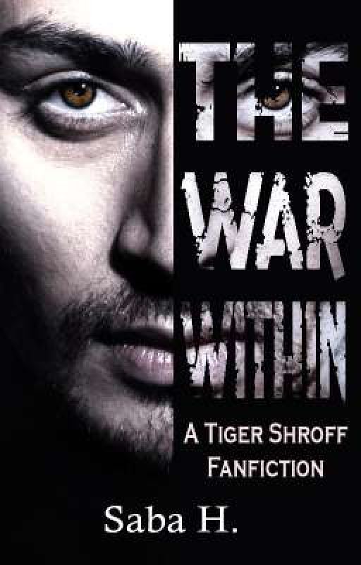 The War Within《A Tiger Shroff Fanfiction》 by girl_from_6277