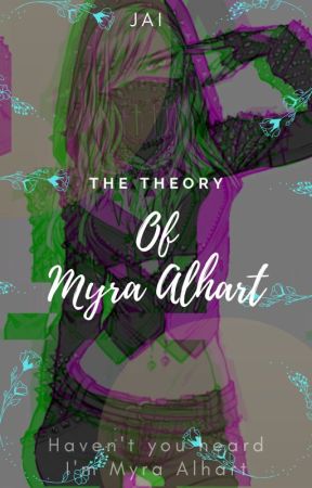 The theory of Myra Alhart by RileyBRose