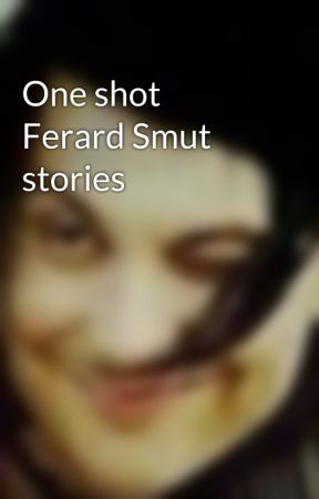 One shot Ferard Smut stories  by FunGhoul24