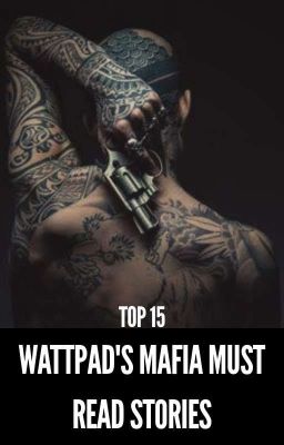 TOP 15 WATTPAD'S MAFIA MUST READ STORIES cover