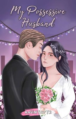 MY POSSESSIVE HUSBAND [TAMAT] cover