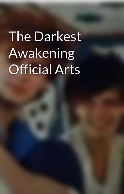 The Darkest Awakening Official Arts by Zoethe80slover