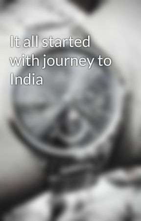 It all started with journey to India by smilesuja