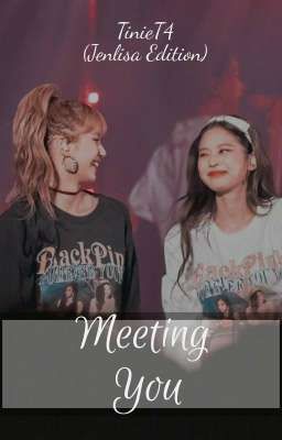 Meeting You (Jenlisa) - Complete cover