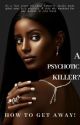 A Psychotic Killer? How to Get Away! by EdithAnyakee