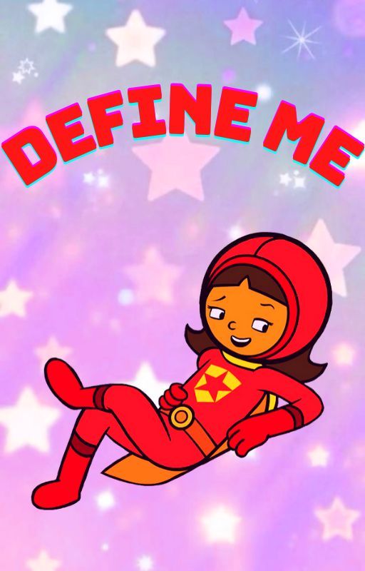 Define Me { Word Girl x Fem! Reader} by thriller5