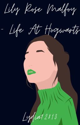 Lily Rose Malfoy - Life At Hogwarts cover