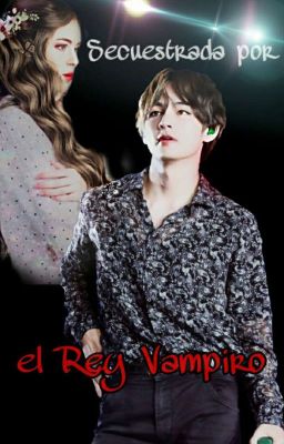 Secuestrada Por El Rey Vampiro • Imagina con Taehyung  cover