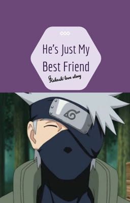 He's Just My Best Friend | a Kakashi love story cover