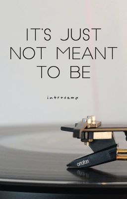 It's Just Not Meant To Be || Brad Simpson (The Vamps) Fanfiction cover