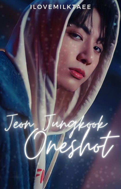 Jeon Jungkook Oneshots by Ilovemilktaee