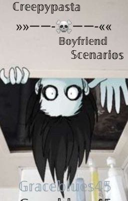 Creepypasta Boyfriend Scenarios cover