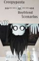 Creepypasta Boyfriend Scenarios by TrixxieTheGreat