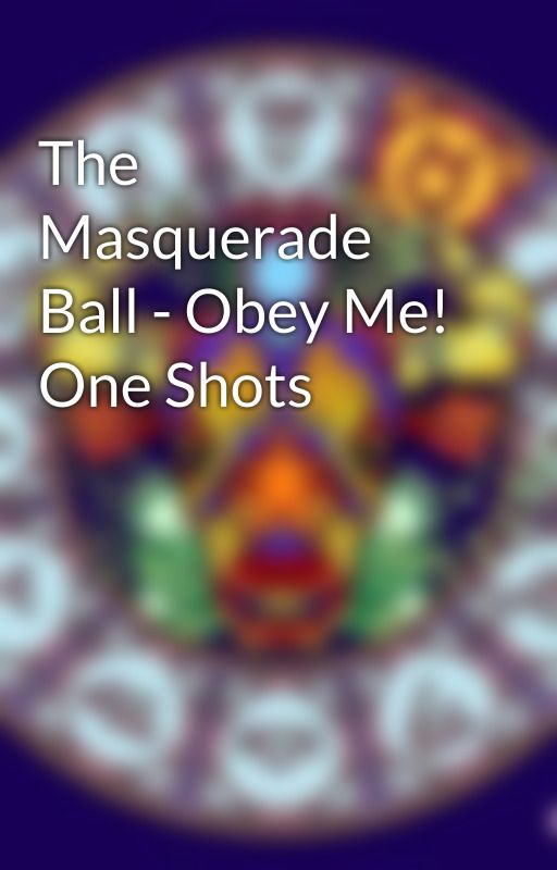 The Masquerade Ball - Obey Me! One Shots by Honeybaby263