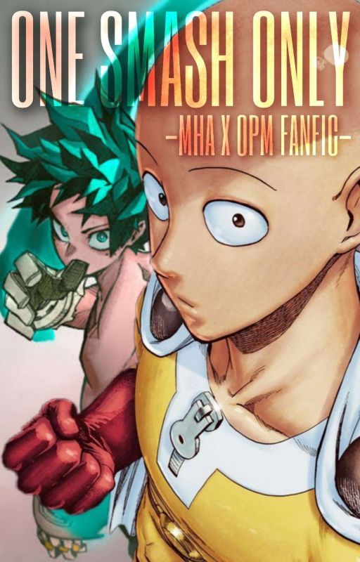 ONE SMASH ONLY (My Hero Academia X One Punch Man) -Fanfic-  by Mairu2121