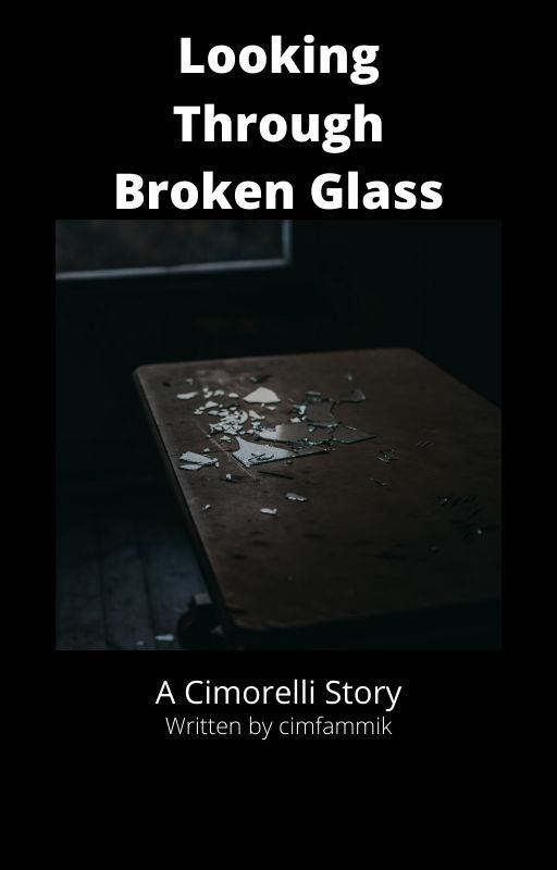 Looking Through Broken Glass (A Cimorelli Story) by cimfammik