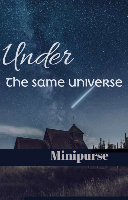 Under the same universe by Minipurse