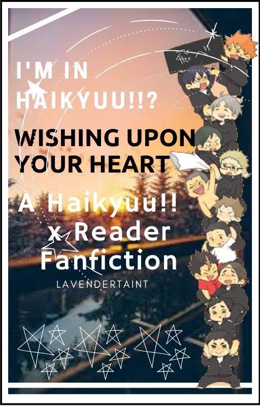 [I'm in Haikyuu!!?] Wishing Upon Your Heart || A Haikyuu!! Fanfiction by LavenderTaint