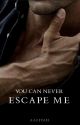 You Can Never Escape Me(BxB) by -allywrites-