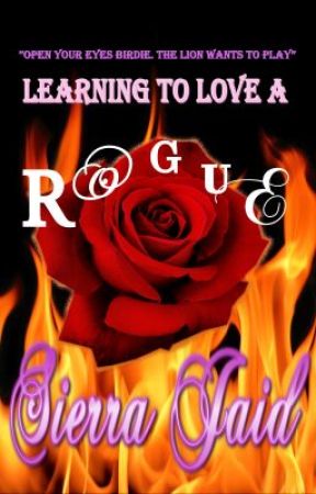 LEARNING TO LOVE A ROGUE. (A Passionate Romance) by SierraJaid