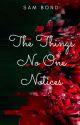 The Things No One Notices (A HP Fic) by samueldimitrib