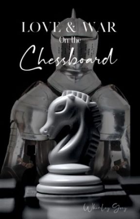 Love and War On the Chess Board by BlueCheese_Maker